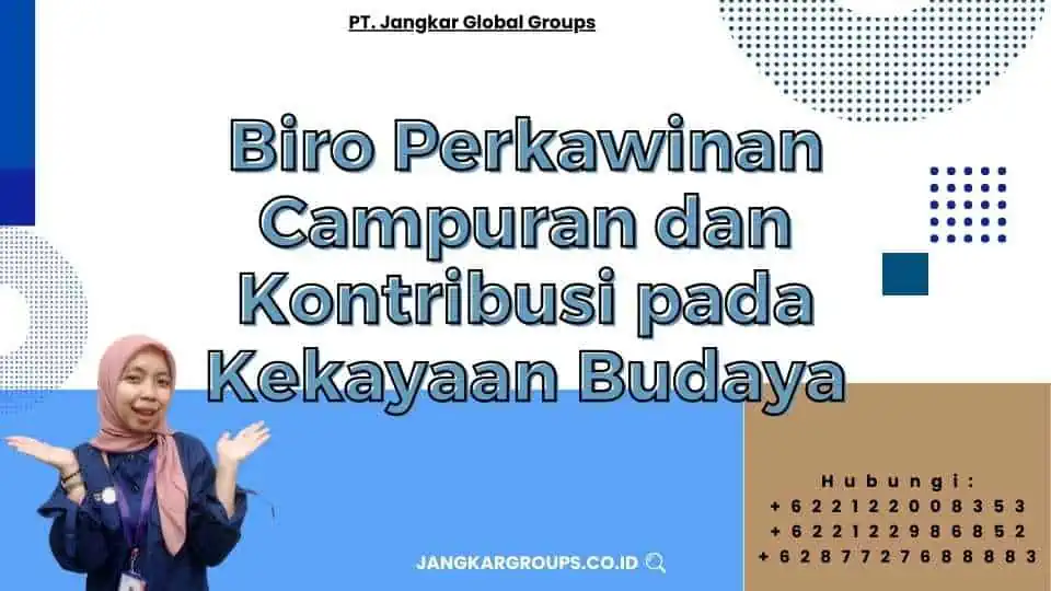 Biro Perkawinan Campuran dan Kontribusi pada Kekayaan Budaya