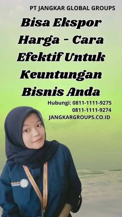 Bisa Ekspor Harga Cara Efektif Untuk Keuntungan Bisnis Anda