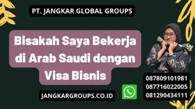 Bisakah Saya Bekerja di Arab Saudi dengan Visa Bisnis