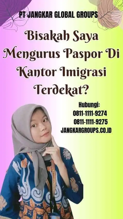 Bisakah Saya Mengurus Paspor Di Kantor Imigrasi Terdekat