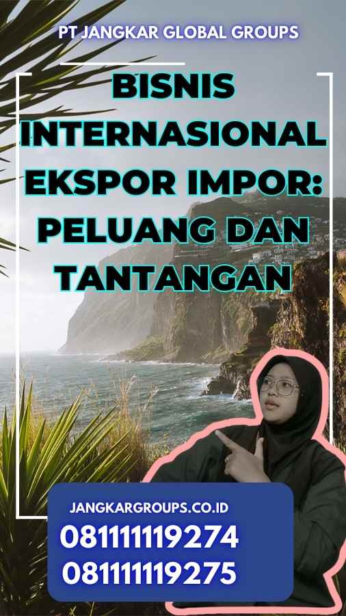 Bisnis Internasional Ekspor Impor: Peluang dan Tantangan