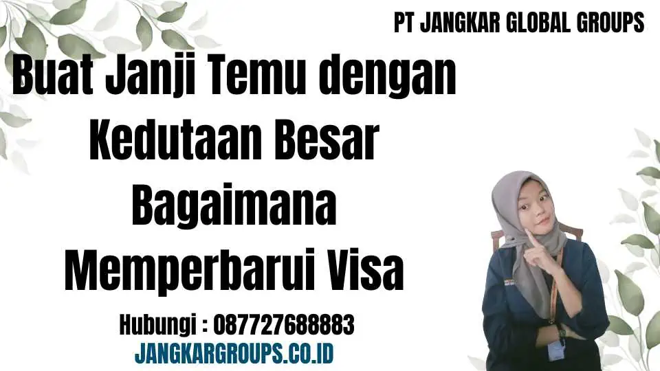 Buat Janji Temu dengan Kedutaan Besar Bagaimana Memperbarui Visa