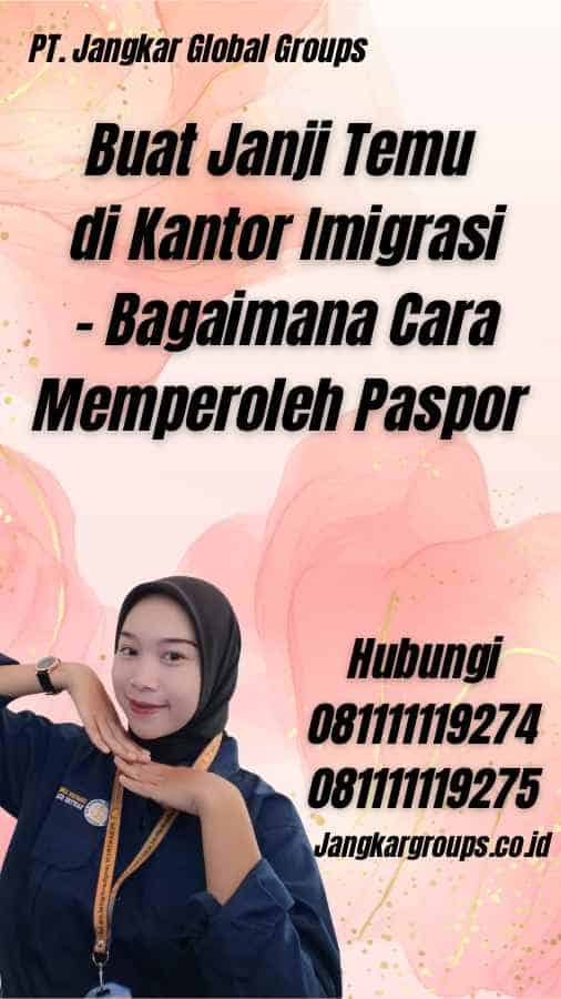 Buat Janji Temu di Kantor Imigrasi - Bagaimana Cara Memperoleh Paspor