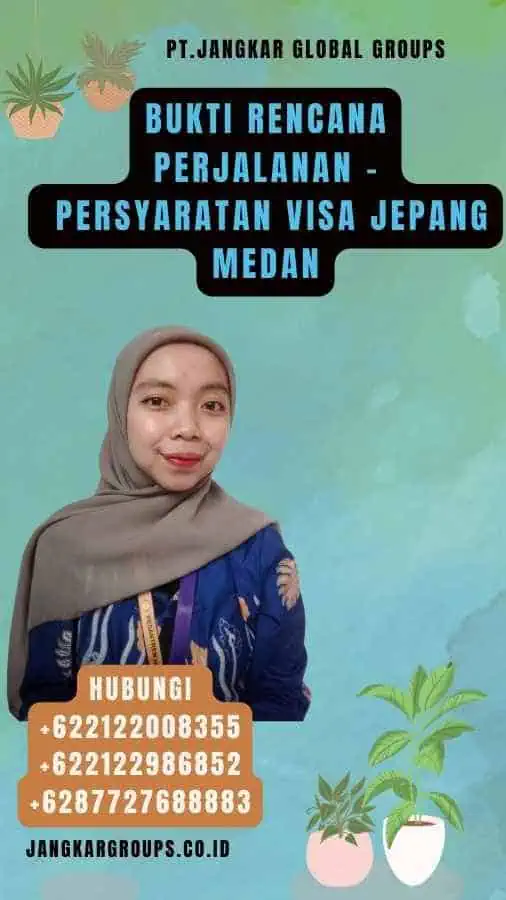 Bukti Rencana Perjalanan - Persyaratan Visa Jepang Medan