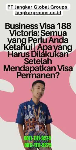 Business Visa 188 Victoria Semua yang Perlu Anda Ketahui Apa yang Harus Dilakukan Setelah Mendapatkan Visa Permanen