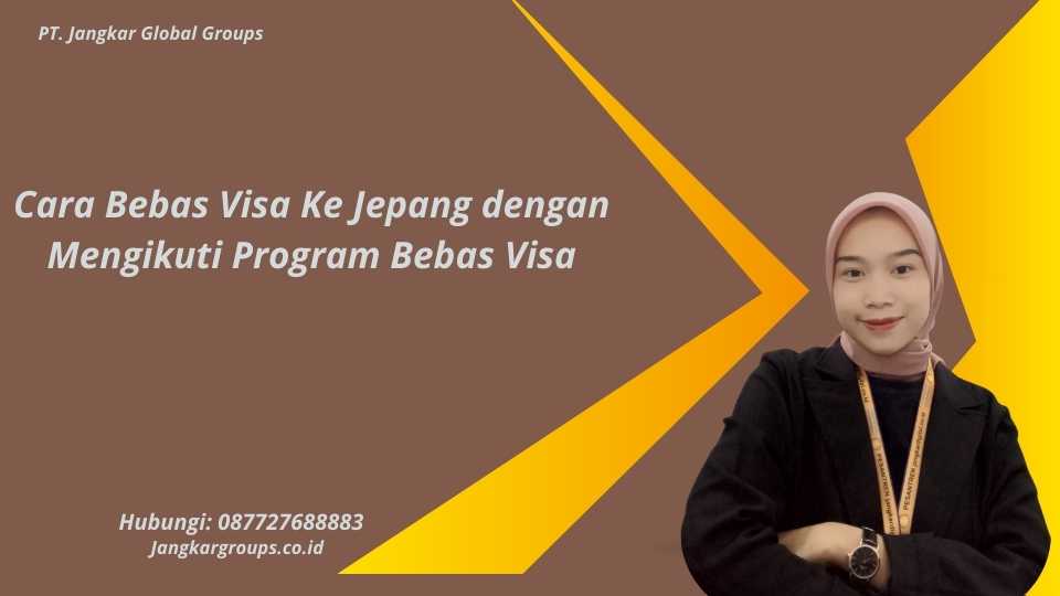 Cara Bebas Visa Ke Jepang dengan Mengikuti Program Bebas Visa