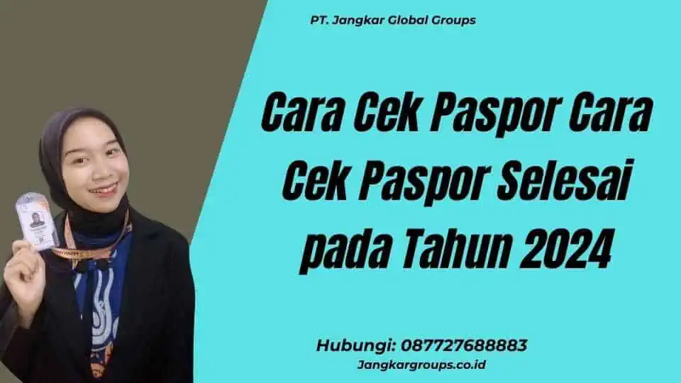 Cara Cek Paspor Cara Cek Paspor Selesai pada Tahun 2024