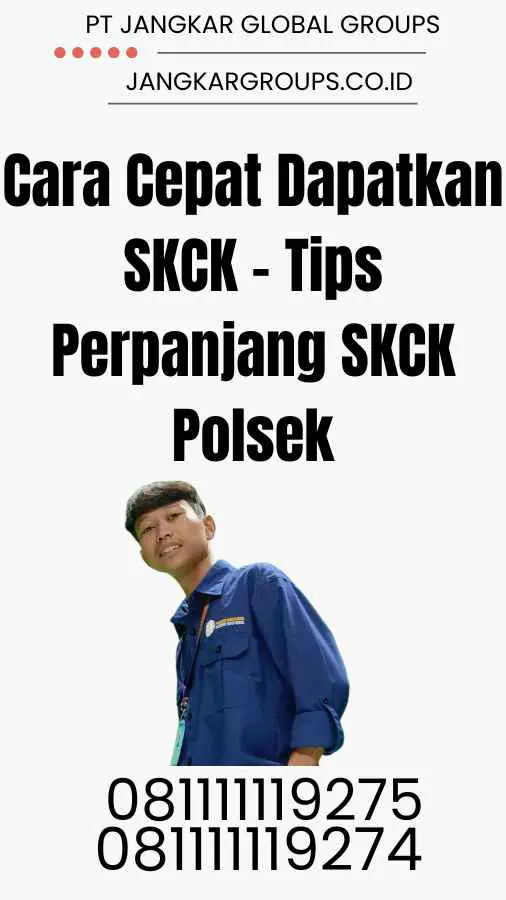 Cara Cepat Dapatkan SKCK - Tips Perpanjang SKCK Polsek