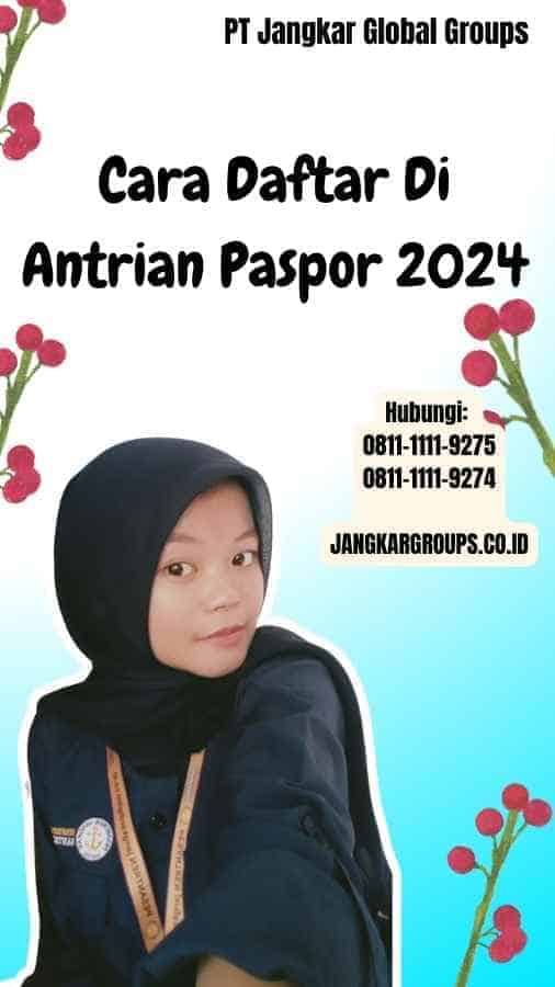 Cara Daftar Di Antrian Paspor 2024