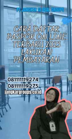 Cara Daftar Paspor On line Terbaru 2023 Lakukan Pembayaran