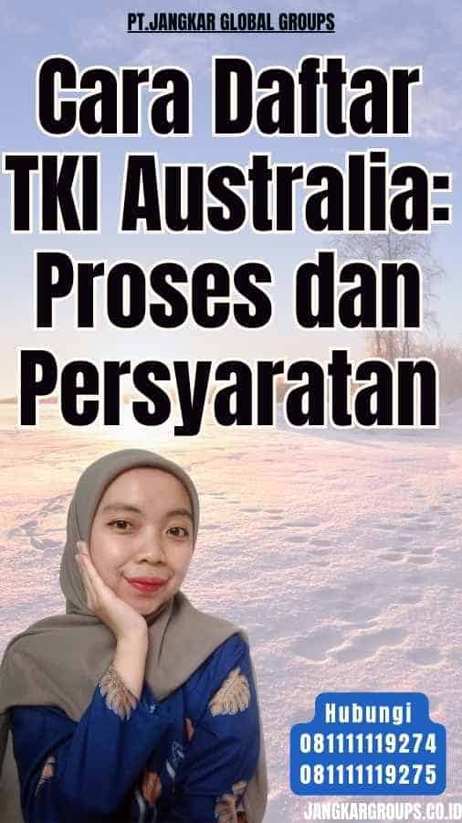 Cara Daftar TKI Australia Proses dan Persyaratan