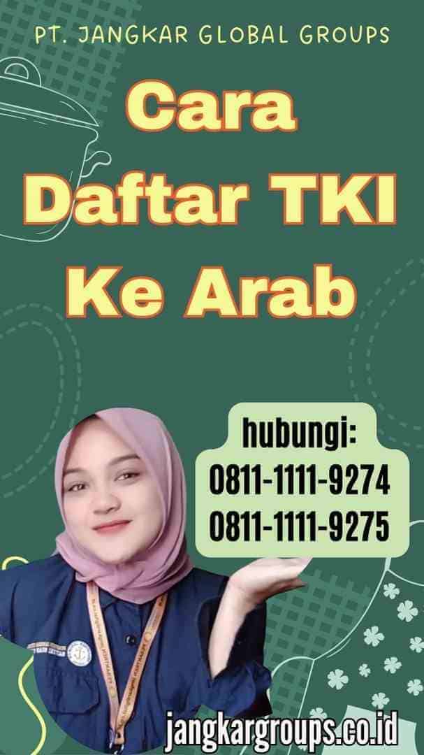 Cara Daftar TKI Ke Arab