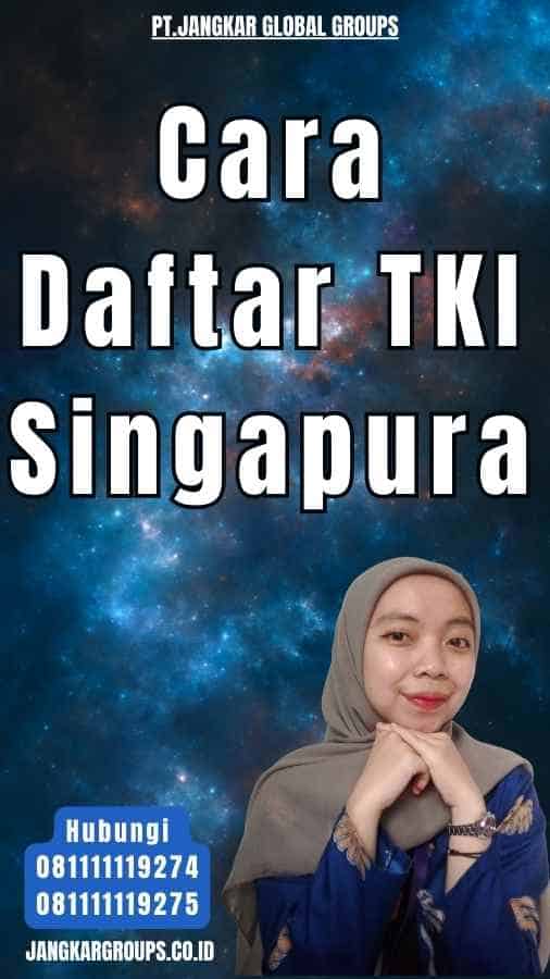 Cara Daftar TKI Singapura