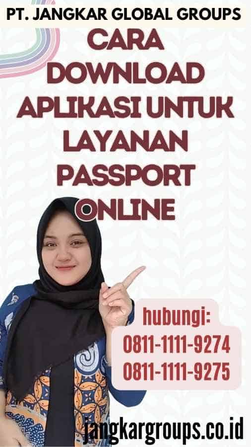 Cara Download Aplikasi untuk Layanan Passport Online