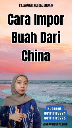 Cara Impor Buah Dari China