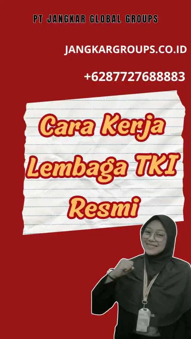 Cara Kerja Lembaga TKI Resmi