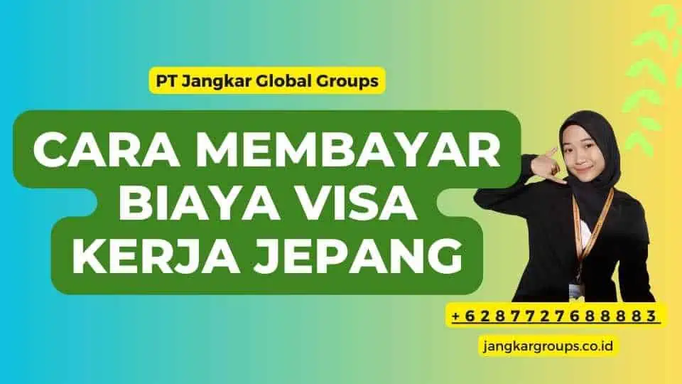 Cara Membayar Biaya Visa Kerja Jepang