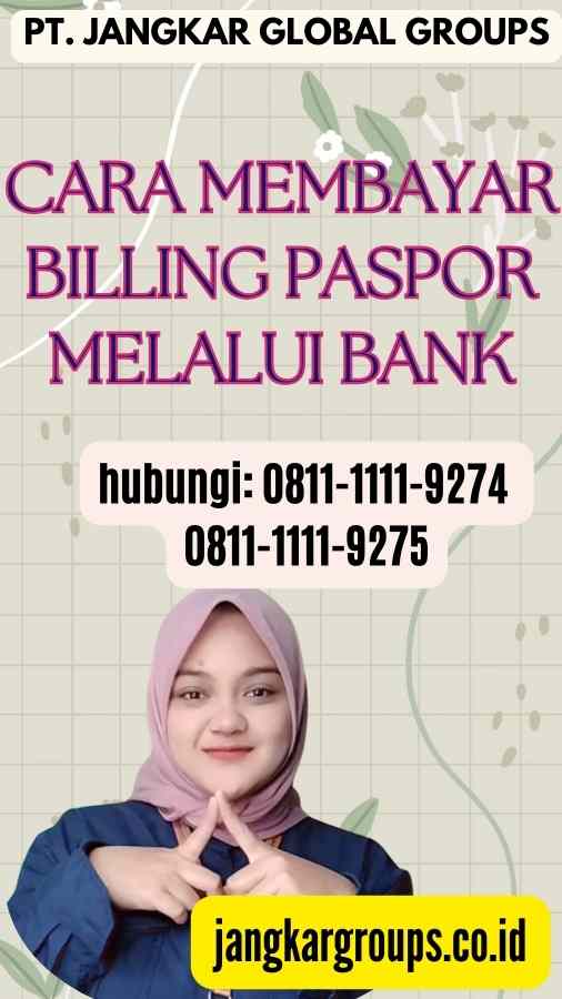 Cara Membayar Billing Paspor Melalui Bank