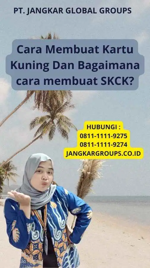 Cara Membuat Kartu Kuning Dan Bagaimana cara membuat SKCK?