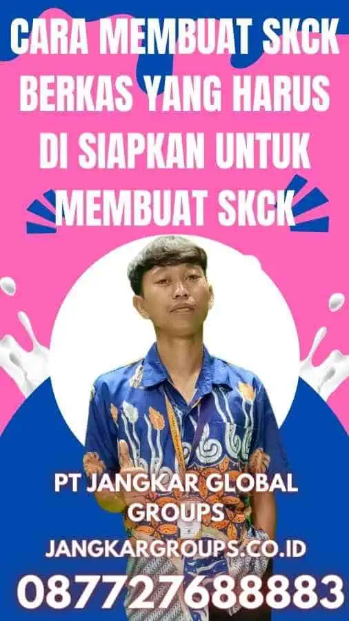 Cara Membuat SKCK Berkas Yang Harus Di siapkan Untuk Membuat SKCK