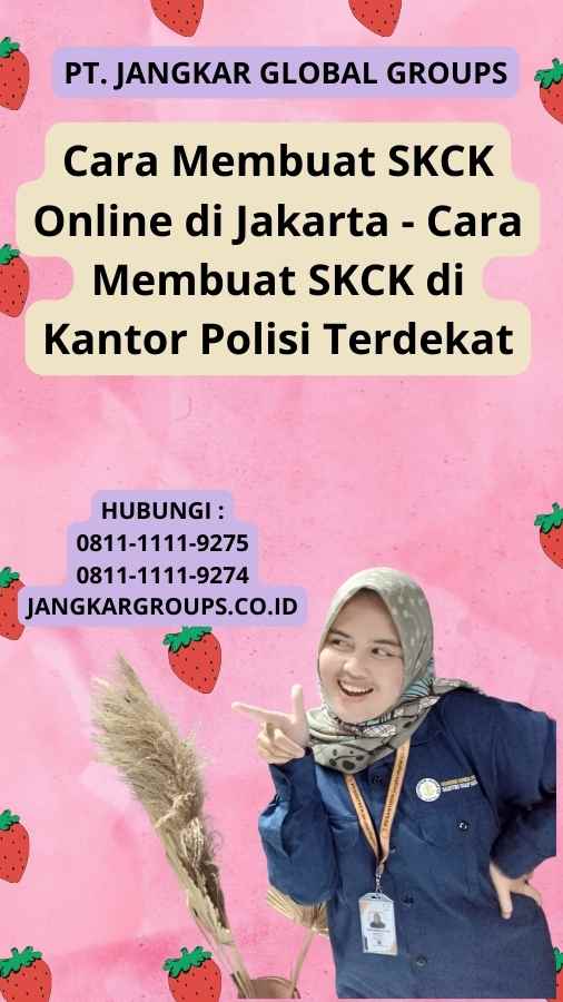 Cara Membuat SKCK Online di Jakarta  - Cara Membuat SKCK di Kantor Polisi Terdekat