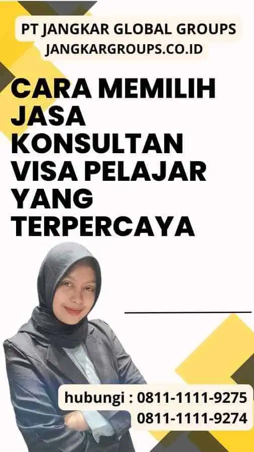 Cara Memilih Jasa Konsultan Visa Pelajar yang Terpercaya