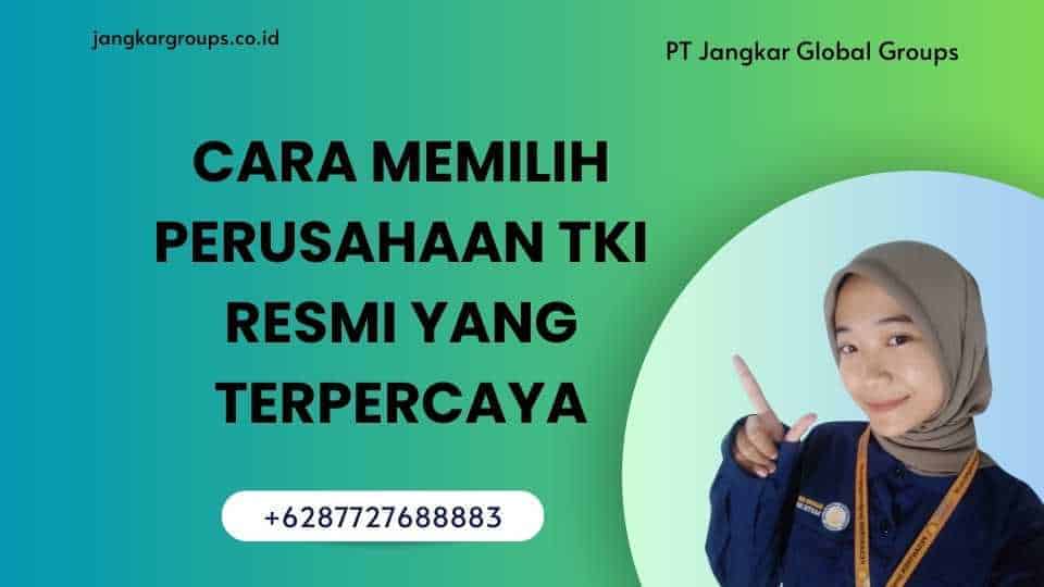 Cara Memilih Perusahaan TKI Resmi yang Terpercaya