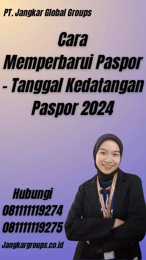 Cara Memperbarui Paspor - Tanggal Kedatangan Paspor 2024