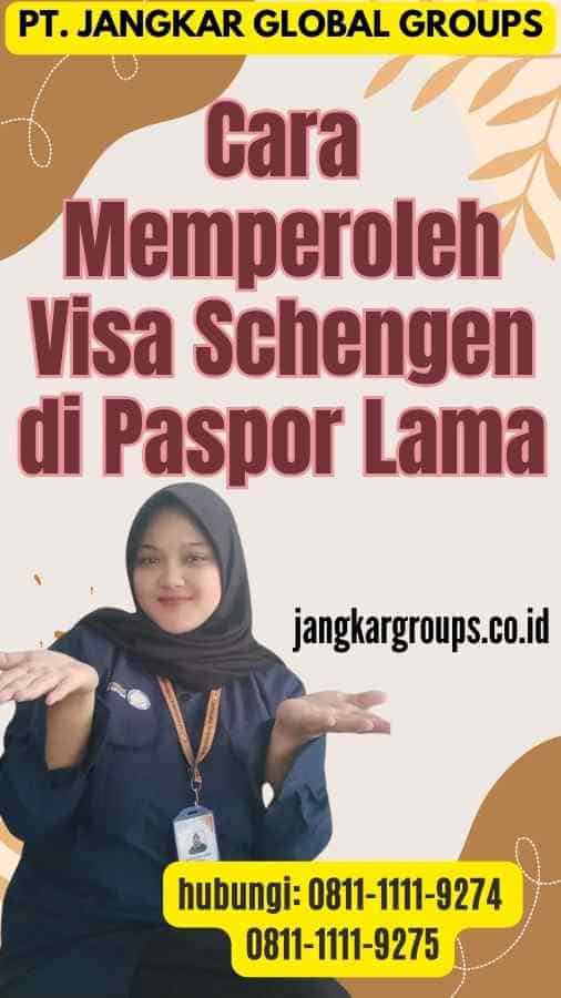 Cara Memperoleh Visa Schengen di Paspor Lama