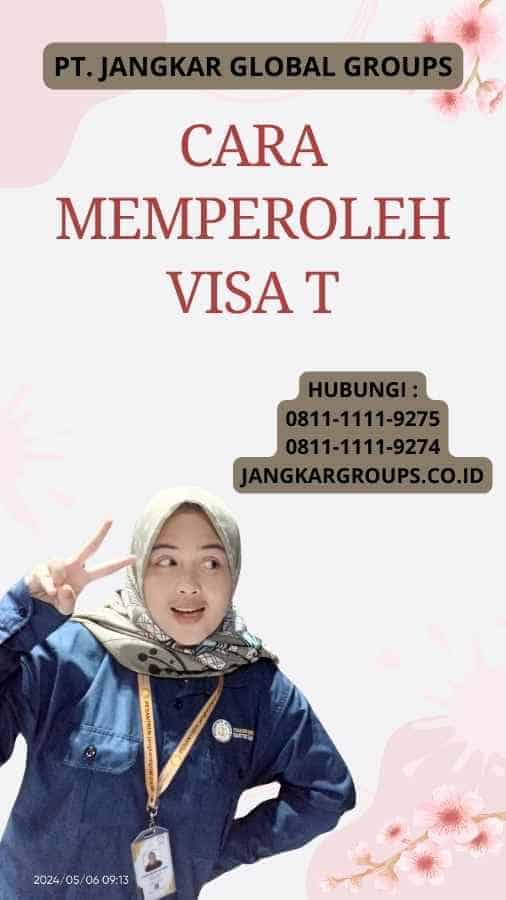 Cara Memperoleh Visa T