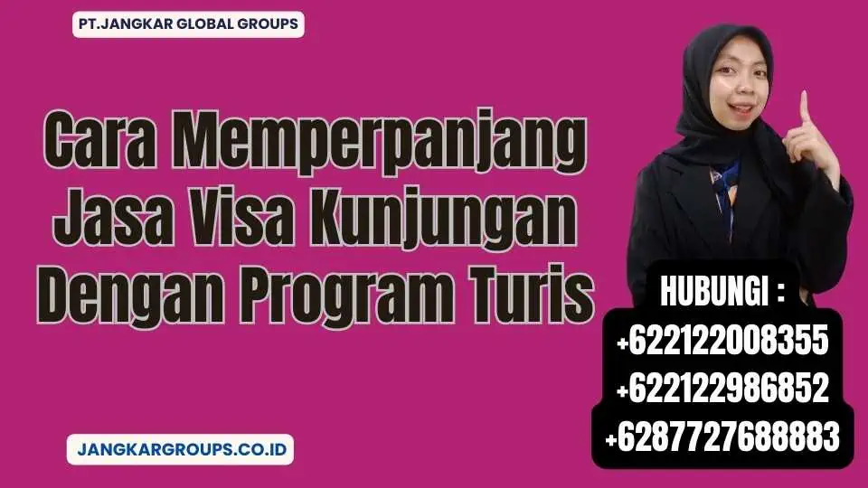 Cara Memperpanjang Jasa Visa Kunjungan Dengan Program Turis