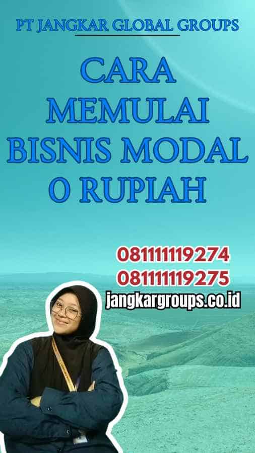 Cara Memulai Bisnis Modal 0 Rupiah