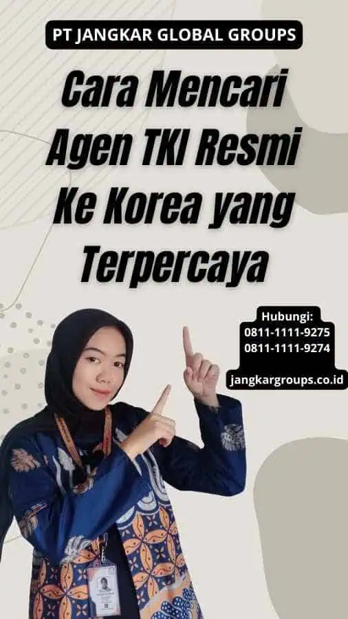 Cara Mencari Agen TKI Resmi Ke Korea yang Terpercaya