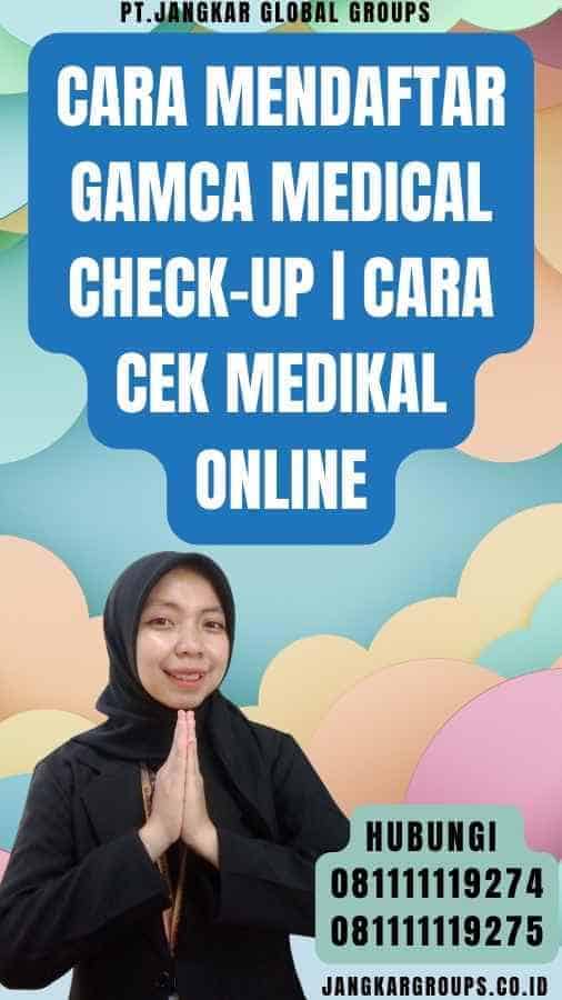 Cara Mendaftar Gamca Medical Check-up Cara Cek Medikal Online