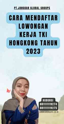 Cara Mendaftar Lowongan Kerja TKI Hongkong Tahun 2023