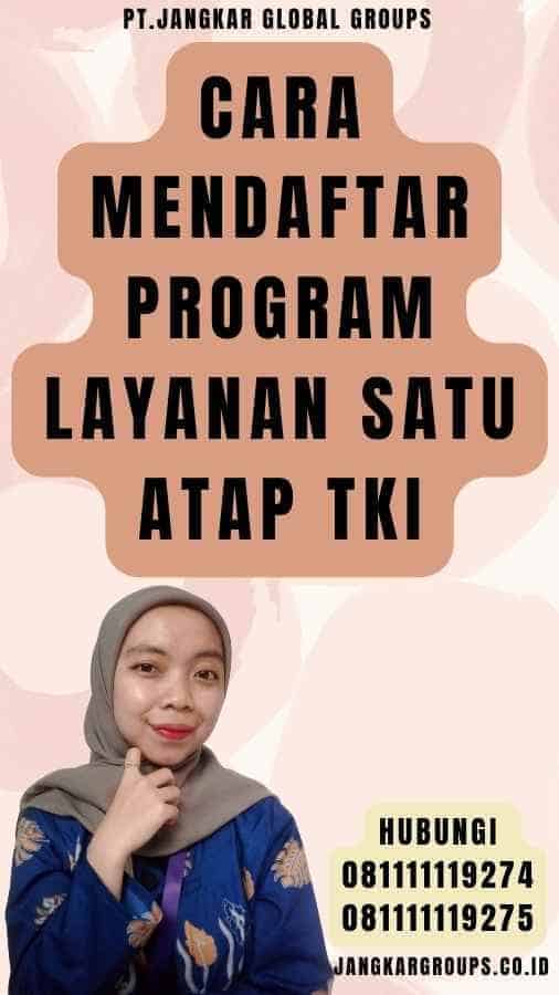 Cara Mendaftar Program Layanan Satu Atap TKI