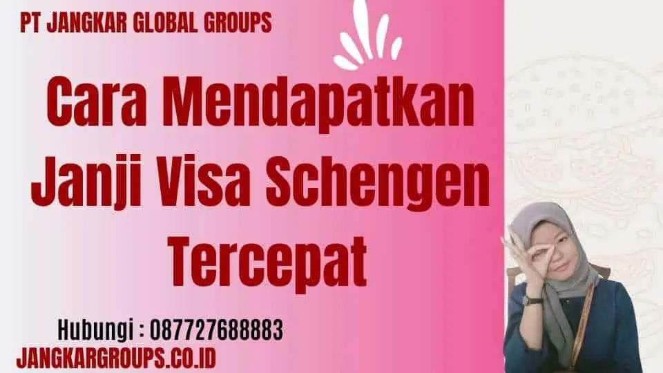 Cara Mendapatkan Janji Visa Schengen Tercepat