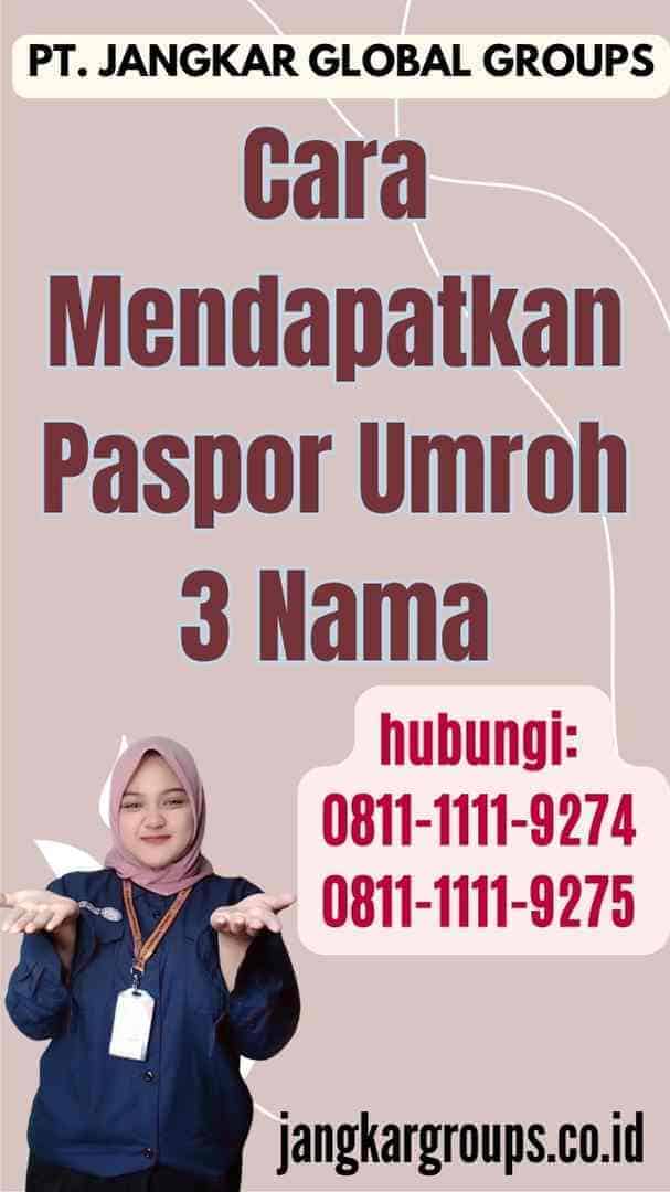 Cara Mendapatkan Paspor Umroh 3 Nama