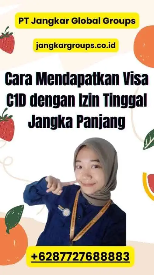 Cara Mendapatkan Visa C1D dengan Izin Tinggal Jangka Panjang