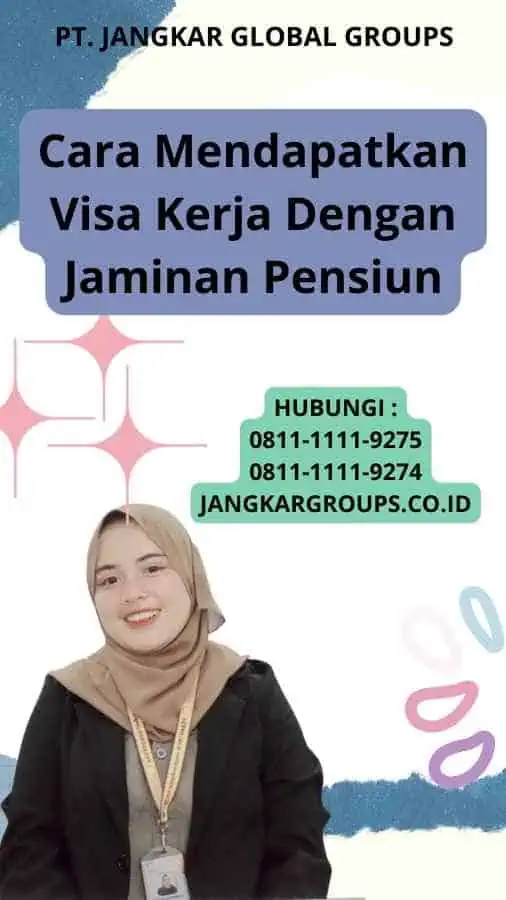 Cara Mendapatkan Visa Kerja Dengan Jaminan Pensiun