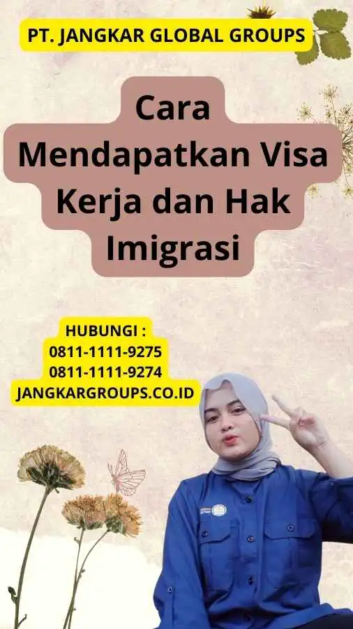 Cara Mendapatkan Visa Kerja dan Hak Imigrasi