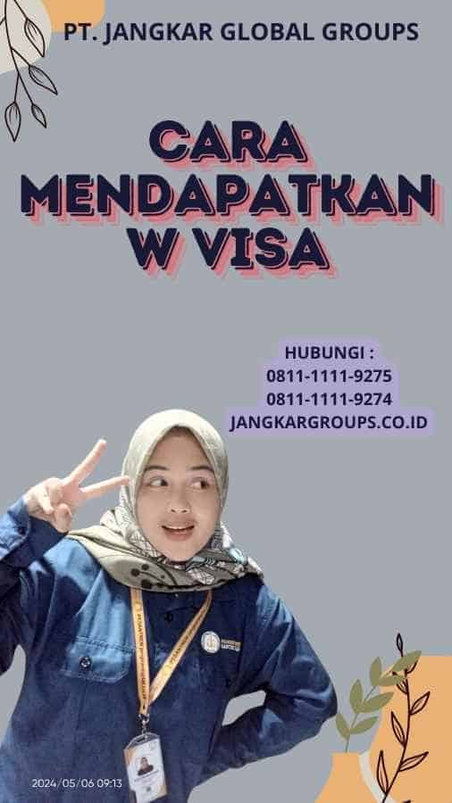 Cara Mendapatkan W Visa