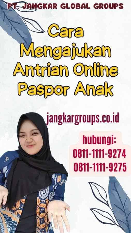 Cara Mengajukan Antrian Online Paspor Anak