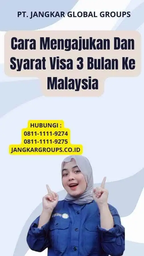 Cara Mengajukan Dan Syarat Visa 3 Bulan Ke Malaysia