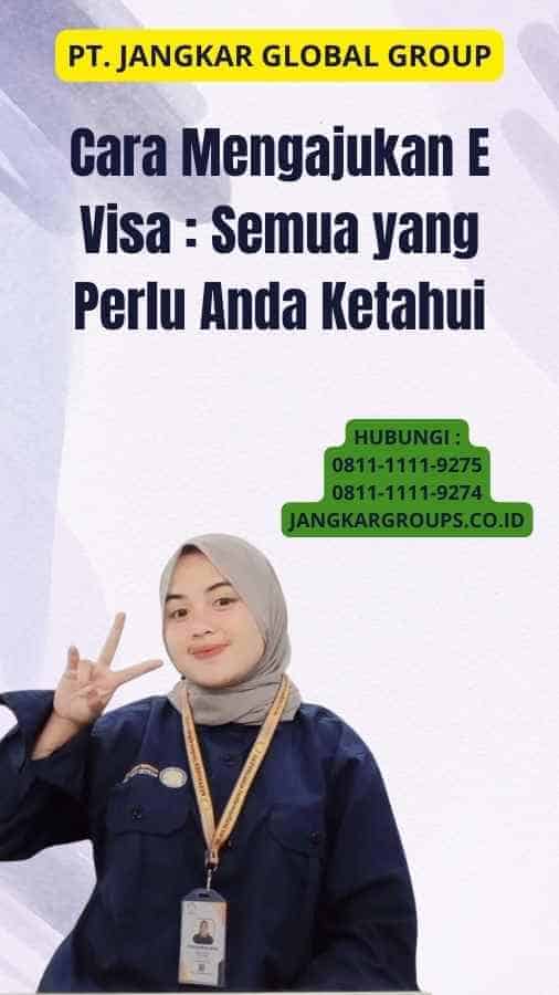 Cara Mengajukan E Visa : Semua yang Perlu Anda Ketahui