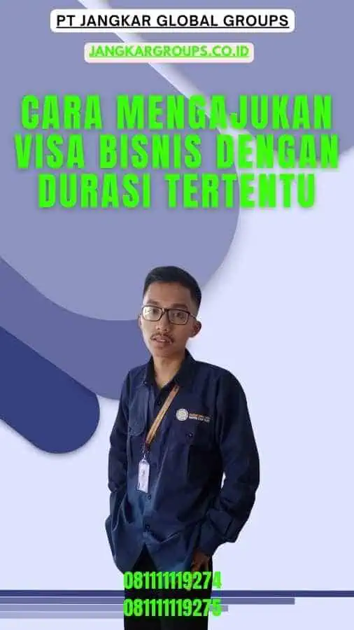 Cara Mengajukan Visa Bisnis Dengan Durasi Tertentu