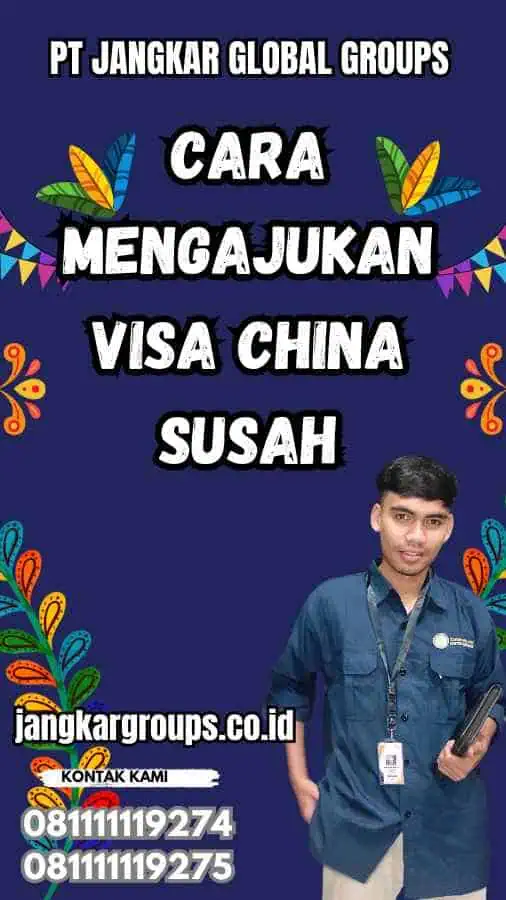 Cara Mengajukan Visa China Susah