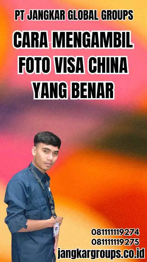 Cara Mengambil Foto Visa China yang Benar - Syarat Foto Visa China