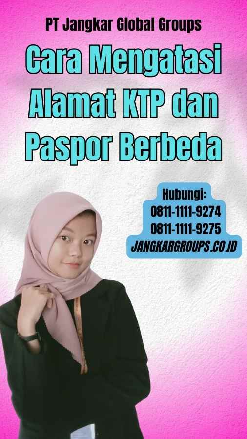 Cara Mengatasi Alamat KTP dan Paspor Berbeda