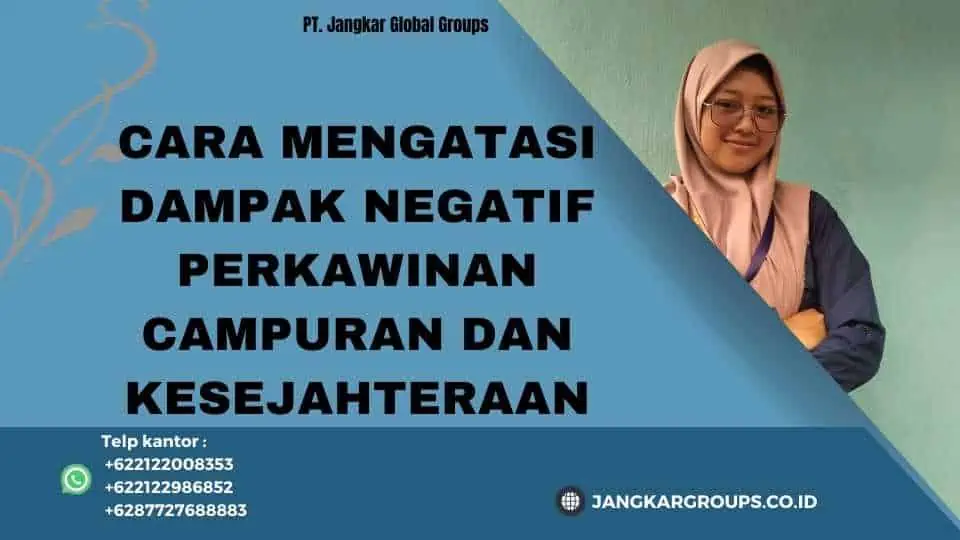 Cara Mengatasi Dampak Negatif Perkawinan Campuran dan Kesejahteraan